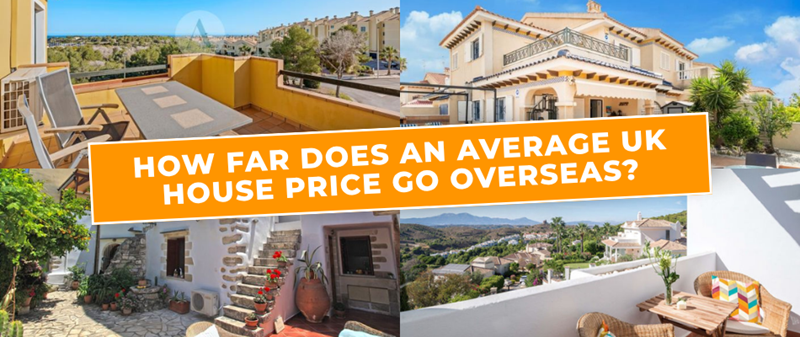 How far does an average UK house price go overseas?