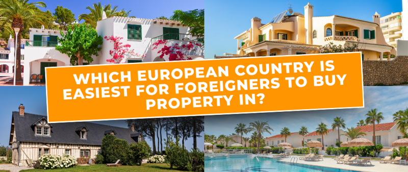 Which European country is easiest for foreigners to buy property in?