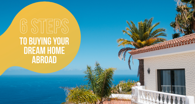 Six steps to buying your dream home abroad